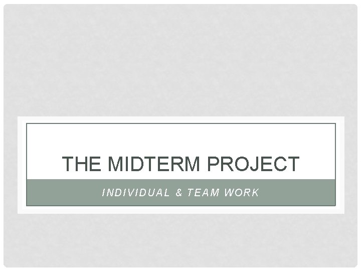 THE MIDTERM PROJECT INDIVIDUAL & TEAM WORK 