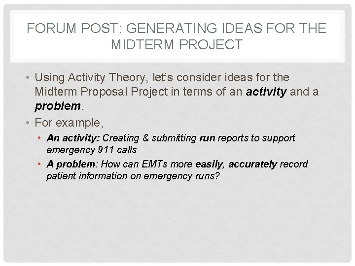 FORUM POST: GENERATING IDEAS FOR THE MIDTERM PROJECT • Using Activity Theory, let’s consider