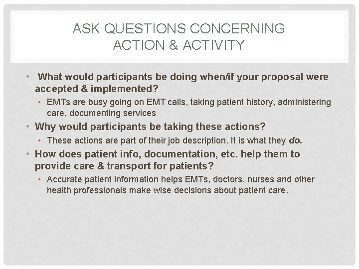 ASK QUESTIONS CONCERNING ACTION & ACTIVITY • What would participants be doing when/if your