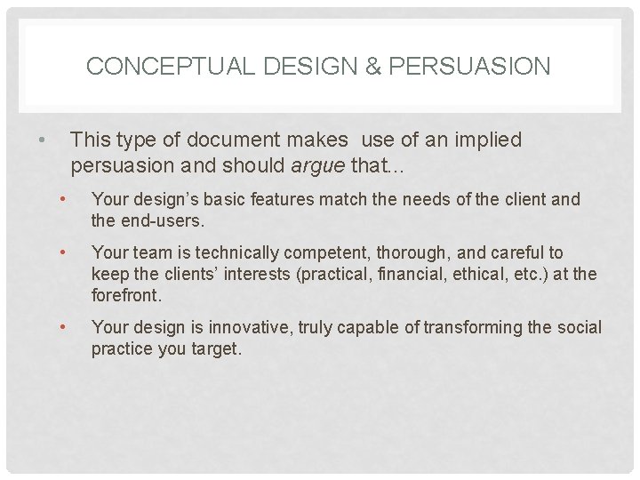 CONCEPTUAL DESIGN & PERSUASION • This type of document makes use of an implied