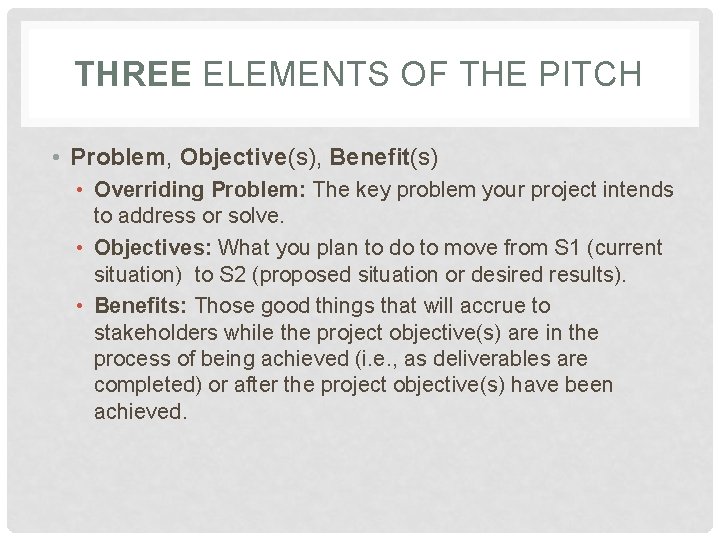 THREE ELEMENTS OF THE PITCH • Problem, Objective(s), Benefit(s) • Overriding Problem: The key