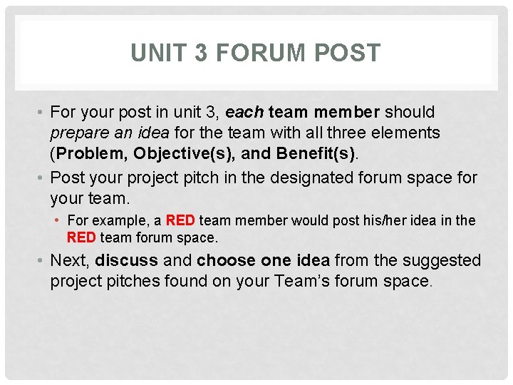UNIT 3 FORUM POST • For your post in unit 3, each team member