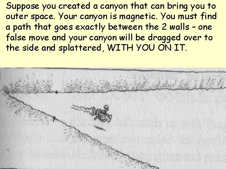 Suppose you created a canyon that can bring you to outer space. Your canyon
