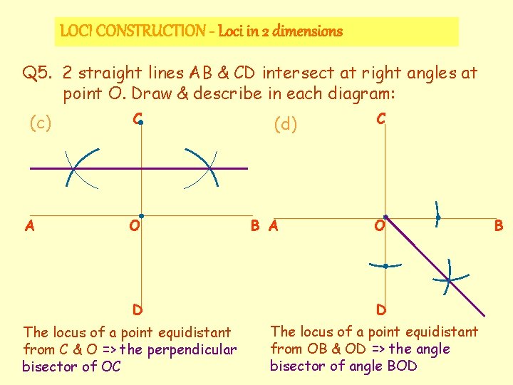 LOCI CONSTRUCTION - Loci in 2 dimensions Q 5. 2 straight lines AB &