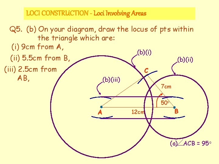 LOCI CONSTRUCTION - Loci Involving Areas Q 5. (b) On your ABC diagram, drawbase