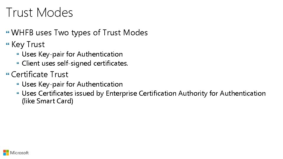 Trust Modes WHFB uses Two types of Trust Modes Key Trust Uses Key-pair for