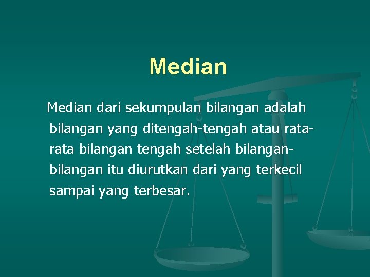 Median dari sekumpulan bilangan adalah bilangan yang ditengah-tengah atau rata bilangan tengah setelah bilangan