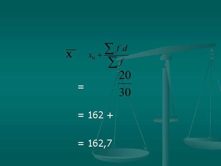 = = 162 + = 162, 7 