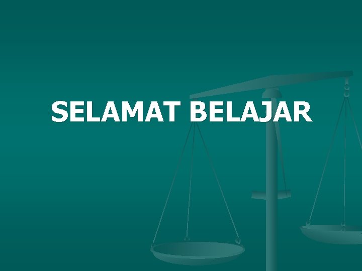 SELAMAT BELAJAR 