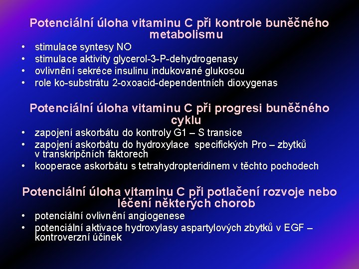 Potenciální úloha vitaminu C při kontrole buněčného metabolismu • • stimulace syntesy NO stimulace