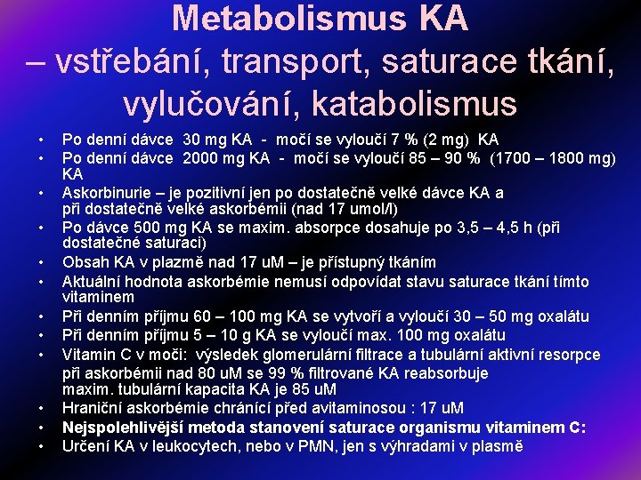 Metabolismus KA – vstřebání, transport, saturace tkání, vylučování, katabolismus • • • Po denní