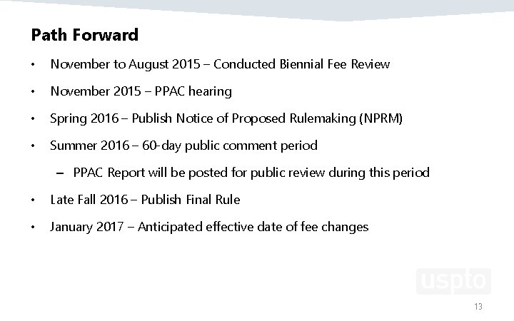 Path Forward • November to August 2015 – Conducted Biennial Fee Review • November