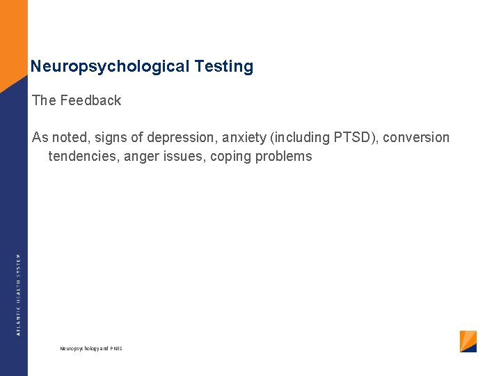 Neuropsychological Testing The Feedback As noted, signs of depression, anxiety (including PTSD), conversion tendencies,