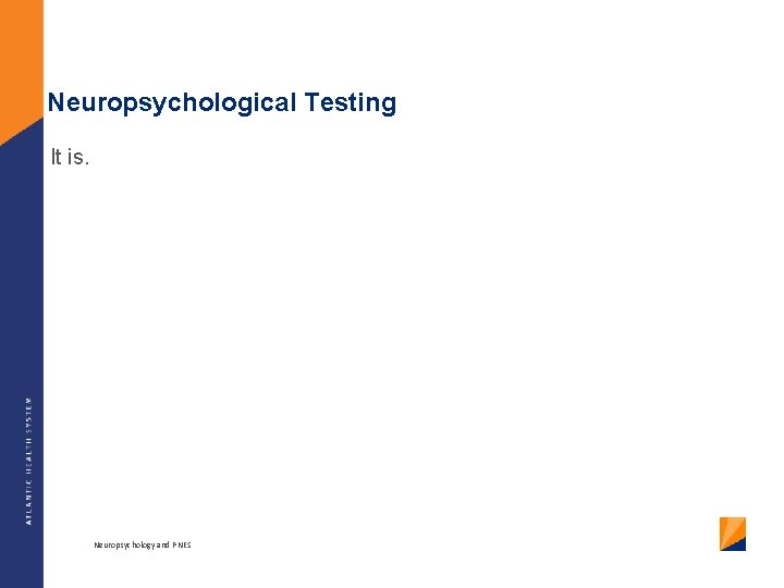 Neuropsychological Testing It is. Neuropsychology and PNES 