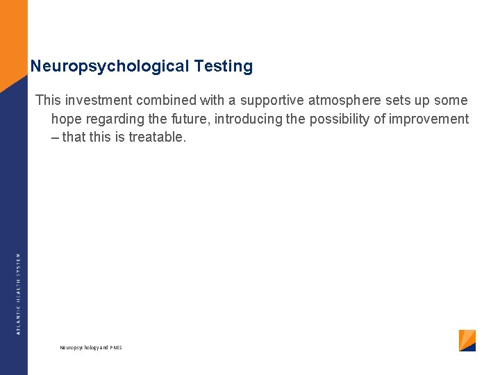 Neuropsychological Testing This investment combined with a supportive atmosphere sets up some hope regarding