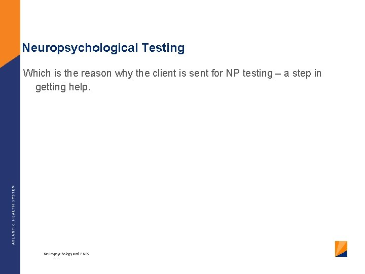 Neuropsychological Testing Which is the reason why the client is sent for NP testing