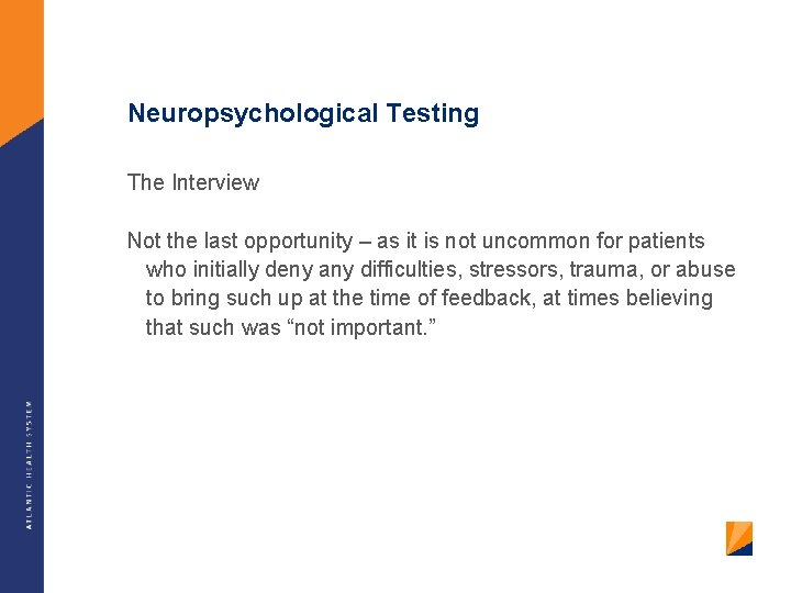 Neuropsychological Testing The Interview Not the last opportunity – as it is not uncommon