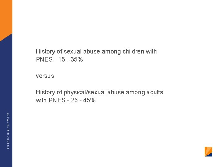 History of sexual abuse among children with PNES - 15 - 35% versus History