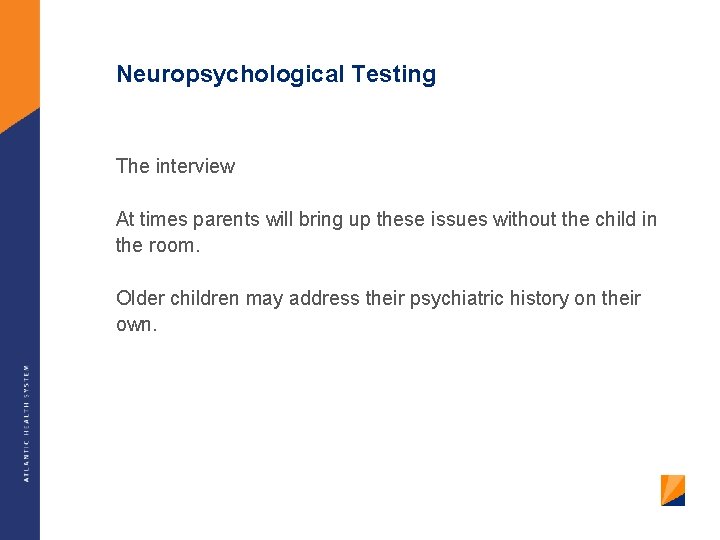 Neuropsychological Testing The interview At times parents will bring up these issues without the