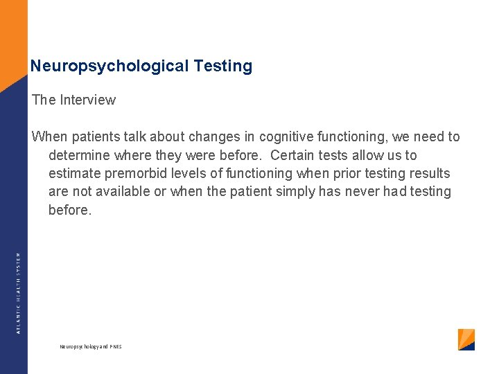 Neuropsychological Testing The Interview When patients talk about changes in cognitive functioning, we need