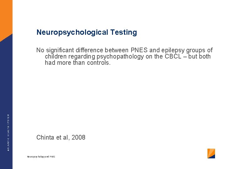 Neuropsychological Testing No significant difference between PNES and epilepsy groups of children regarding psychopathology