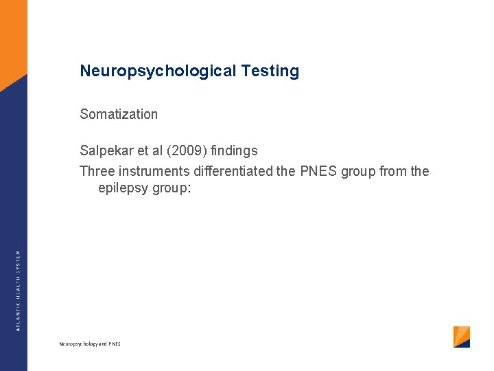 Neuropsychological Testing Somatization Salpekar et al (2009) findings Three instruments differentiated the PNES group