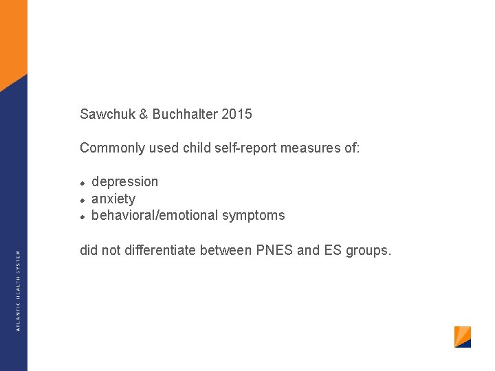 Sawchuk & Buchhalter 2015 Commonly used child self-report measures of: depression anxiety behavioral/emotional symptoms