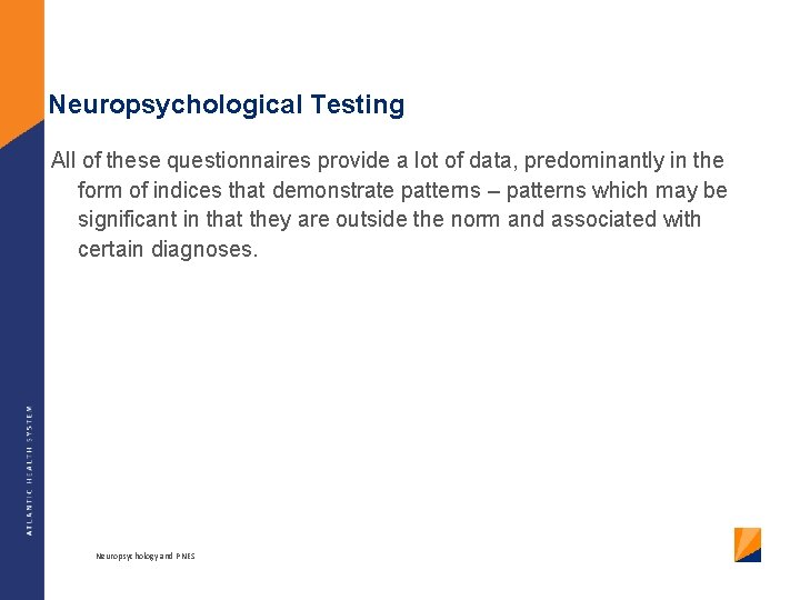 Neuropsychological Testing All of these questionnaires provide a lot of data, predominantly in the