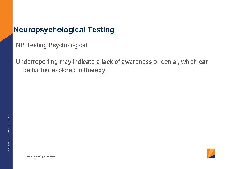 Neuropsychological Testing NP Testing Psychological Underreporting may indicate a lack of awareness or denial,