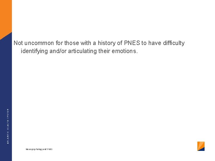 Not uncommon for those with a history of PNES to have difficulty identifying and/or