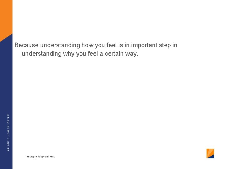 Because understanding how you feel is in important step in understanding why you feel