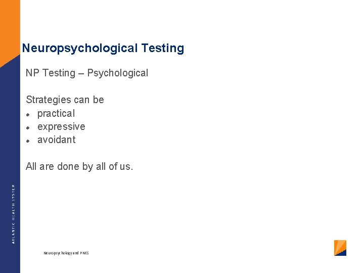 Neuropsychological Testing NP Testing – Psychological Strategies can be practical expressive avoidant All are