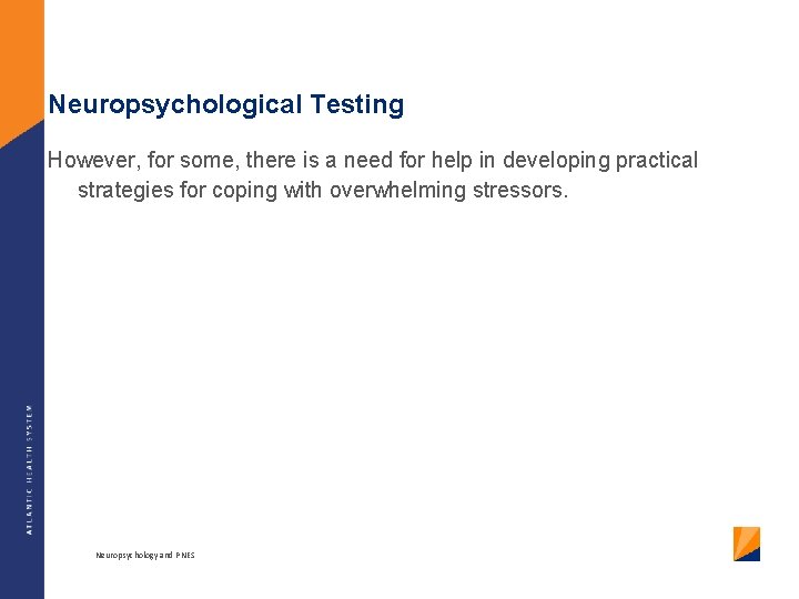 Neuropsychological Testing However, for some, there is a need for help in developing practical