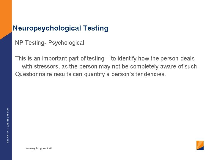 Neuropsychological Testing NP Testing- Psychological This is an important part of testing – to