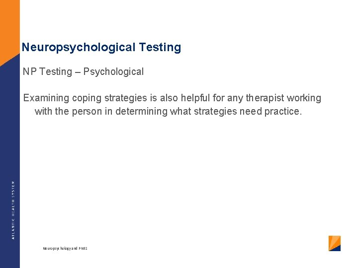 Neuropsychological Testing NP Testing – Psychological Examining coping strategies is also helpful for any