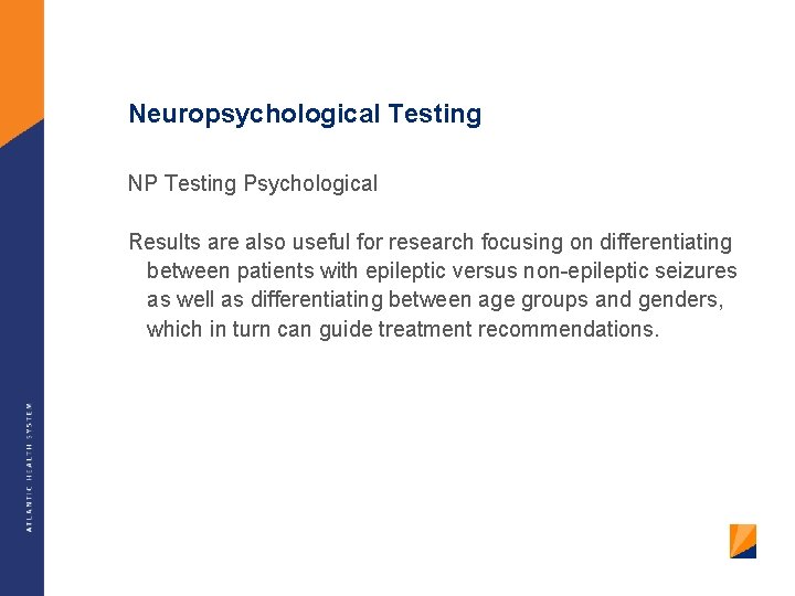 Neuropsychological Testing NP Testing Psychological Results are also useful for research focusing on differentiating