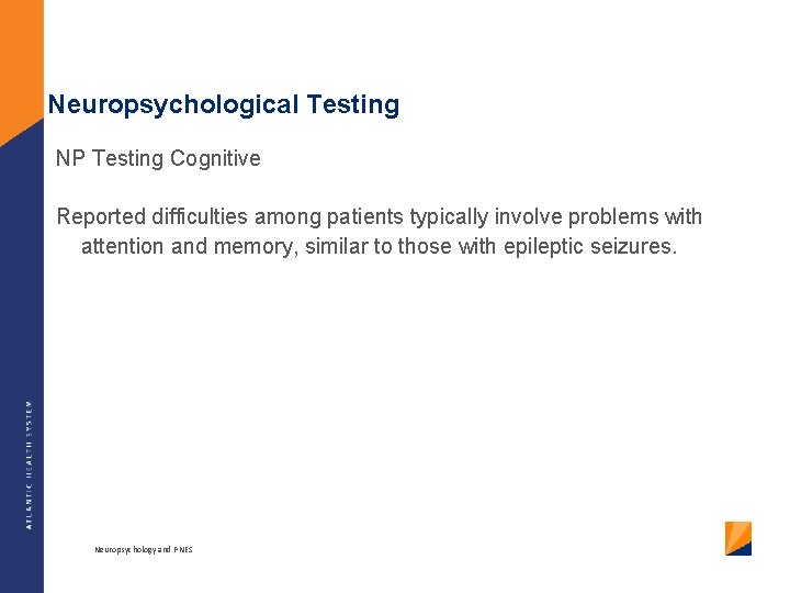 Neuropsychological Testing NP Testing Cognitive Reported difficulties among patients typically involve problems with attention