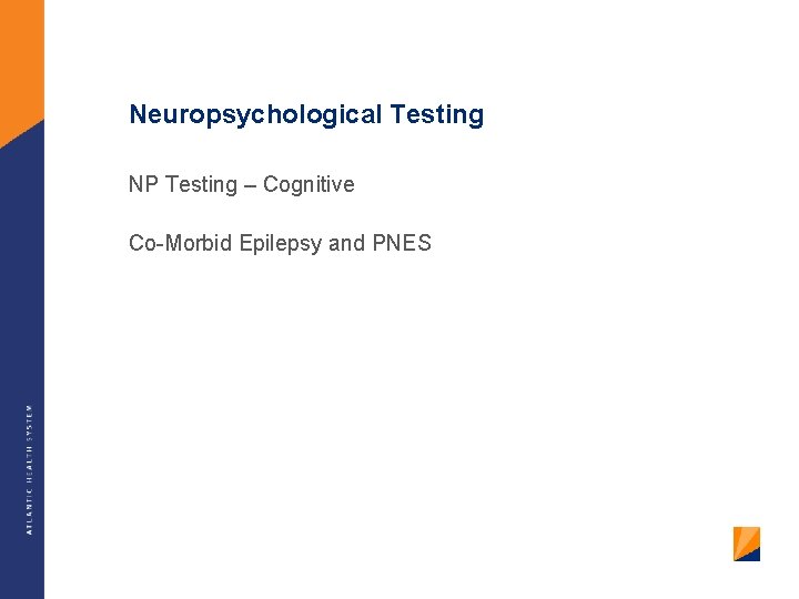 Neuropsychological Testing NP Testing – Cognitive Co-Morbid Epilepsy and PNES 