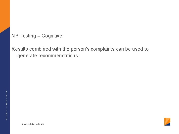 NP Testing – Cognitive Results combined with the person's complaints can be used to