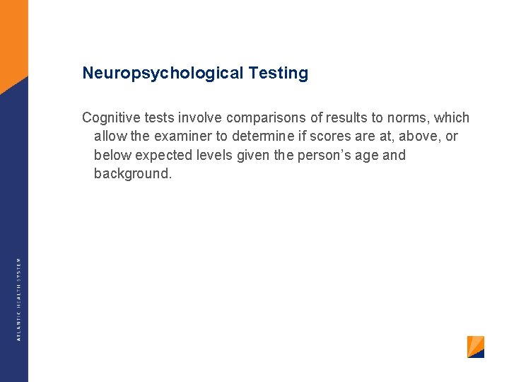 Neuropsychological Testing Cognitive tests involve comparisons of results to norms, which allow the examiner