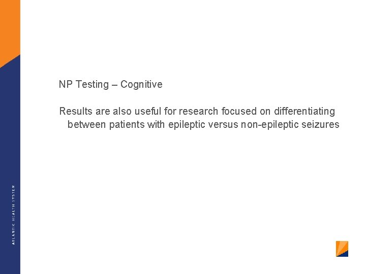 NP Testing – Cognitive Results are also useful for research focused on differentiating between