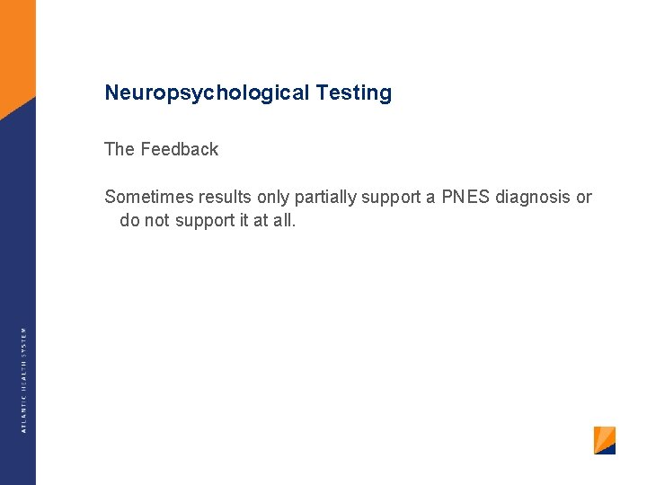 Neuropsychological Testing The Feedback Sometimes results only partially support a PNES diagnosis or do