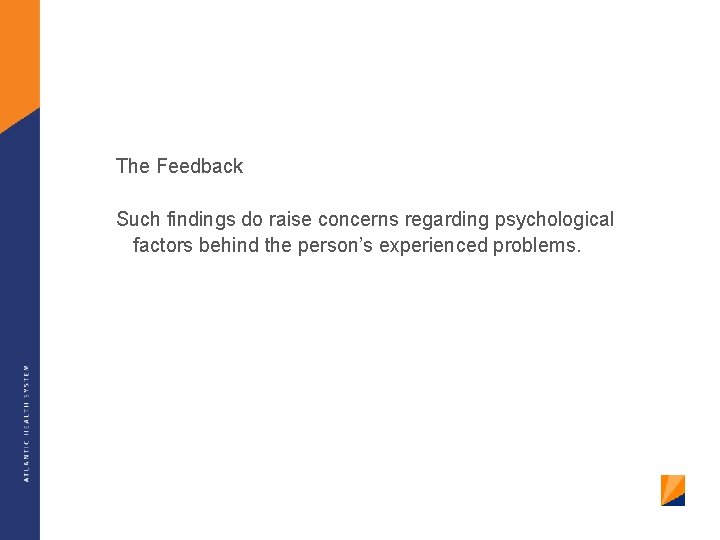 The Feedback Such findings do raise concerns regarding psychological factors behind the person’s experienced