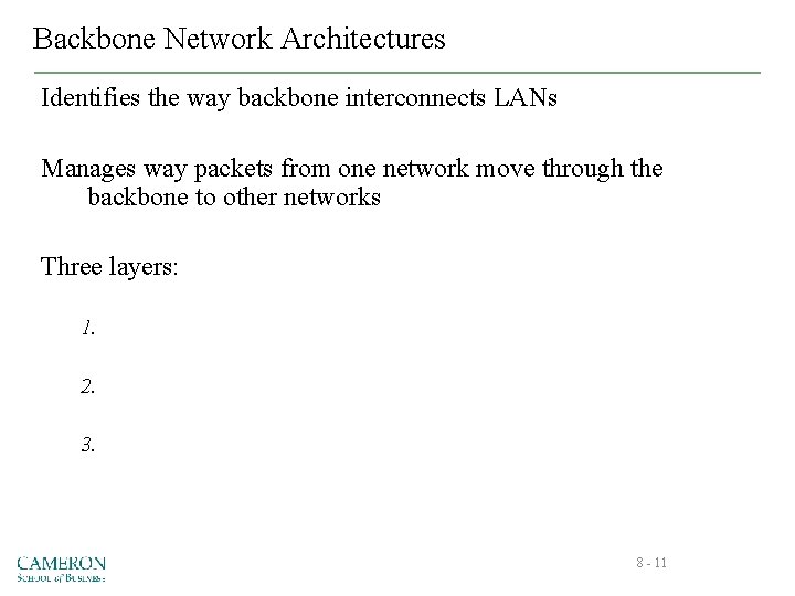 Backbone Network Architectures Identifies the way backbone interconnects LANs Manages way packets from one