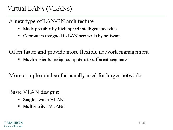 Virtual LANs (VLANs) A new type of LAN-BN architecture § Made possible by high-speed