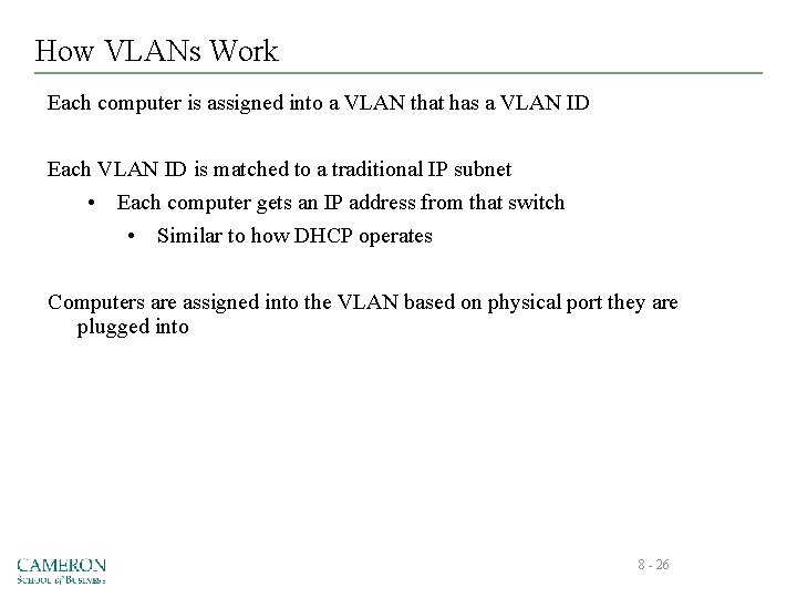 How VLANs Work Each computer is assigned into a VLAN that has a VLAN