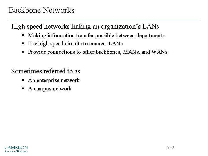 Backbone Networks High speed networks linking an organization’s LANs § Making information transfer possible