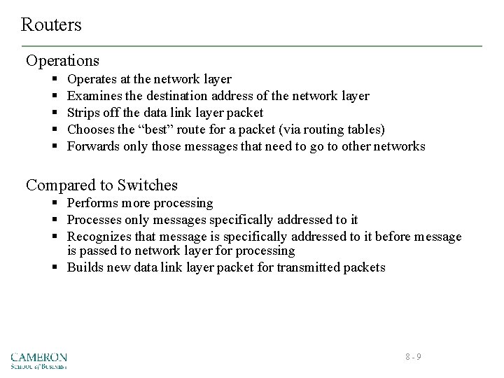 Routers Operations § § § Operates at the network layer Examines the destination address