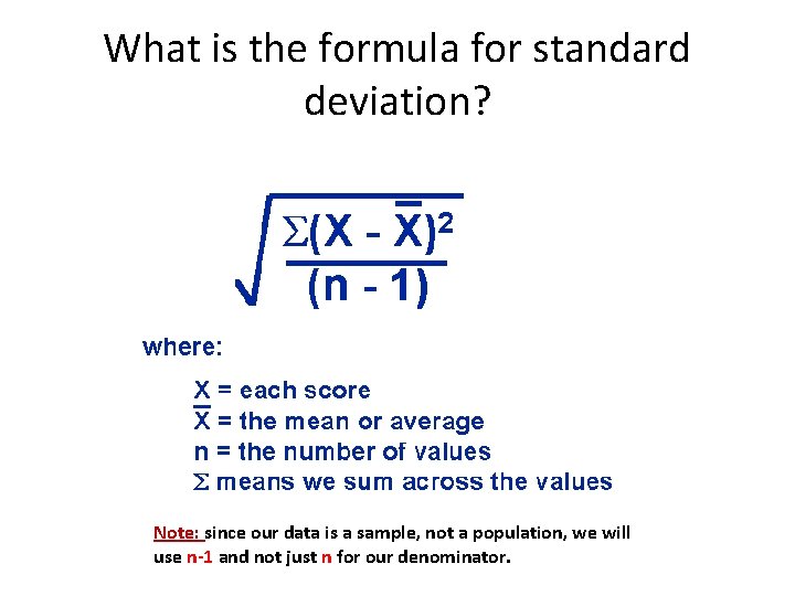 What is the formula for standard deviation? Note: since our data is a sample,