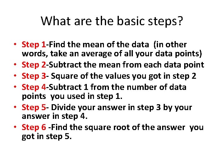 What are the basic steps? • Step 1 -Find the mean of the data